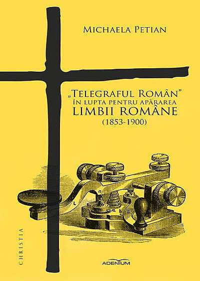 Telegraful român în lupta pentru apărarea limbii române (1853-1900)