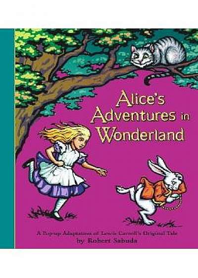 Alice's Adventures in Wonderland: Pop-Up Book - Robert Sabuda