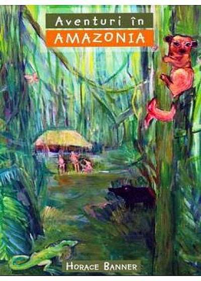 Aventuri in Amazonia - Horace Banner
