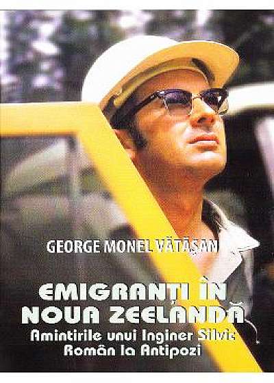 Emigranti in Noua Zeelanda - George Monel Vatasan