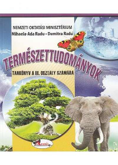 Stiinte ale naturii - Clasa 3 - Manual (Lb. Maghiara) - Mihaela-Ada Radu, Dumitra Radu