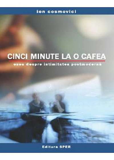 Cinci minute la o cafea - Ion Cosmovici