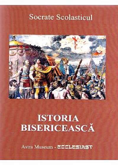 Istoria bisericeasca - Socrate Scolasticul