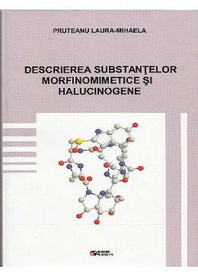 Descrierea substantelor morfinomimetice si halucinogene - Pruteanu Laura-Mihaela