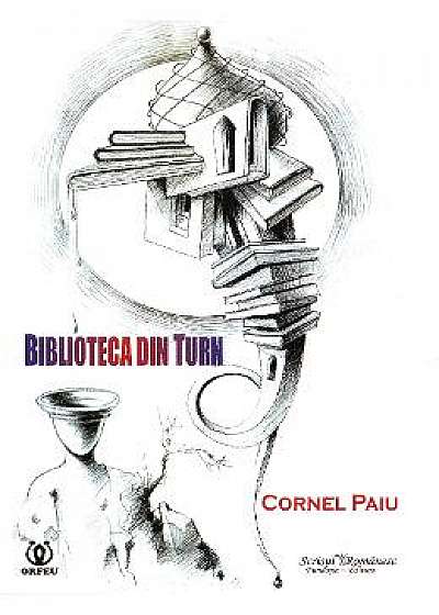 Biblioteca din turn - Cornel Paiu