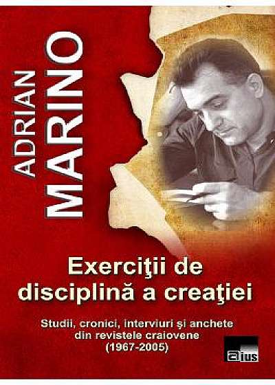 Exercitii de disciplina a creatiei - Adrian Marino