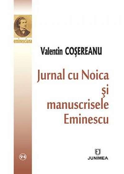 Jurnal cu Noica si manuscrisele Eminescu - Valentin Cosereanu