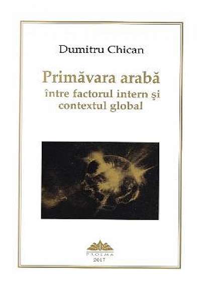 Primavara araba intre factorul intern si contextul global - Dumitru Chican