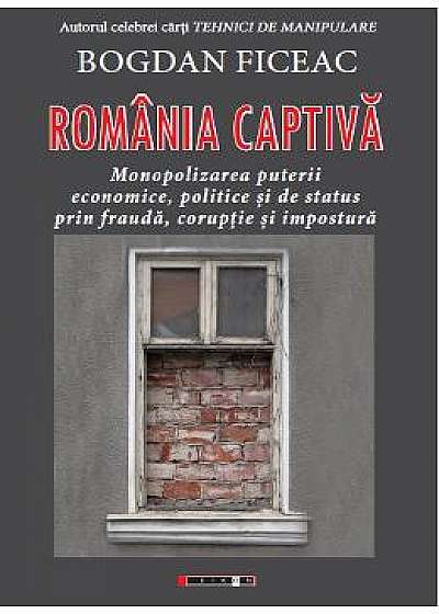Romania captiva - Bogdan Ficeac