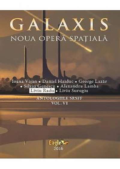 Galaxis, Noua opera spatiala - Liviu Radu, Ioana Visan, Daniel Haiduc