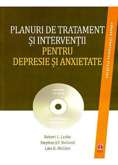 Planuri de tratament si interventii pentru depresie si anxietate + CD-rom - Robert L. Leahy, Stephen J. Holland