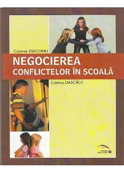 Negocierea conflictelor in scoala - Carmen Diaconu, Cristina Dascalu