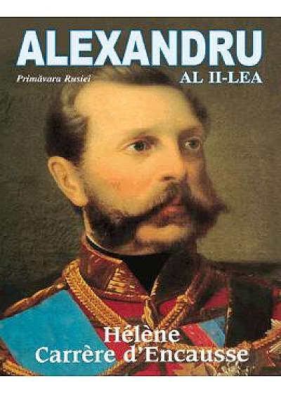 Alexandru al II-lea - Helene Carrere d Encausse