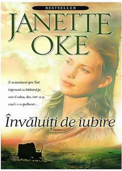 Invaluiti de iubire - Janette Oke