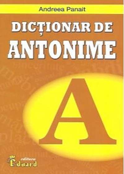 Dictionar De Antonime - Andreea Panait