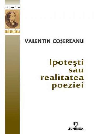 Ipotesti sau realitatea poeziei - Valentin Cosereanu
