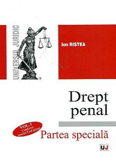Drept Penal. Partea Speciala Vol. 1 - Ion Ristea