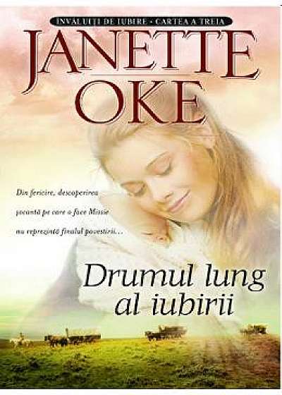 Drumul lung al iubirii - Janette Oke