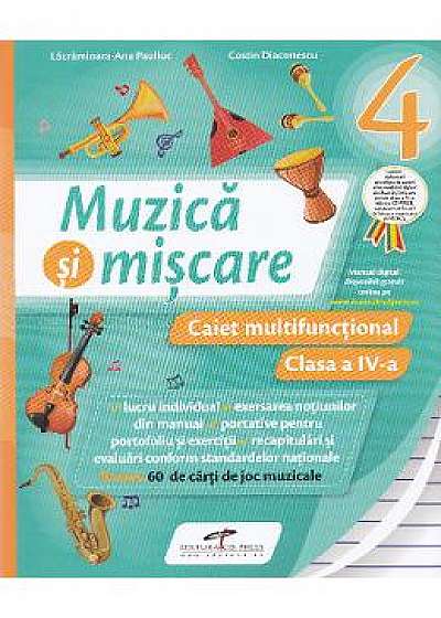 Muzica si miscare - Clasa a 4-a - Caiet multifunctional - Lacramioara-Ana Pauliuc, Costin Diaconescu