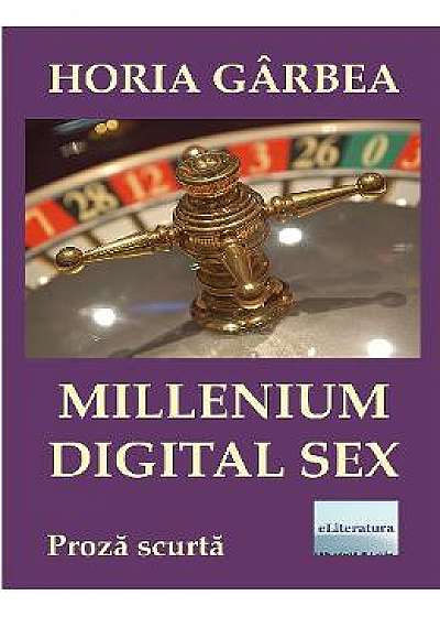 Millenium digital sex - Horia Garbea