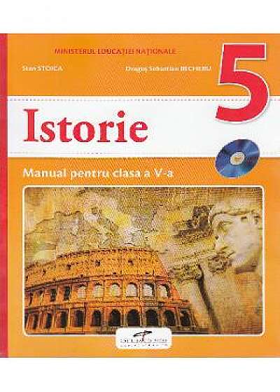 Istorie - Clasa 5 - Manual + CD - Stan Stoica, Dragos Sebastian Becheru