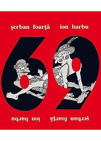 69, o kamasutra pentru intelectuali - Serban Foarta, Ion Barbu