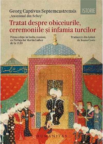 Tratat despre obiceiurile, ceremoniile si infamia turcilor - Georg Captivus Septemcastrensis