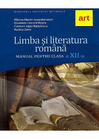 Limba si literatura romana - Clasa 12 - Manual - Mircea Martin