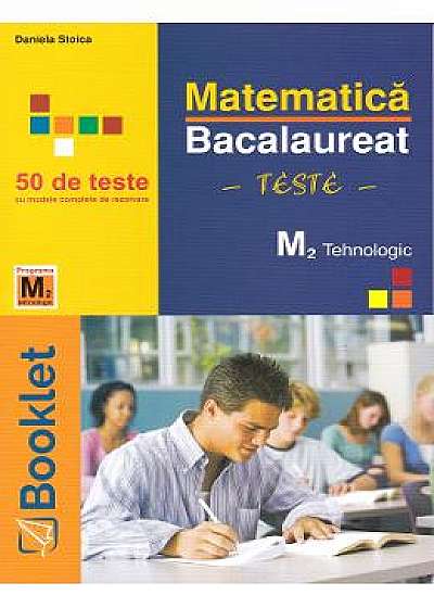 Matematica M2. Tehnologic. BAC 50 de teste - Daniela Stoica