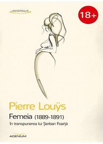 Femeia (1889-1891) in transpunerea lui Serban Foarta - Pierre Louys