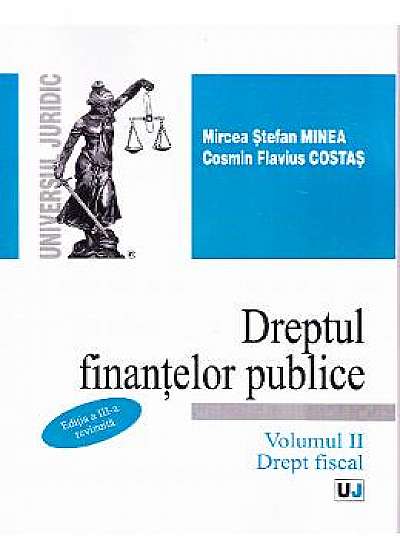 Dreptul finantelor publice vol.2: Drept fiscal - Mircea Stefan Minea, Cosmin Flaviu Costas