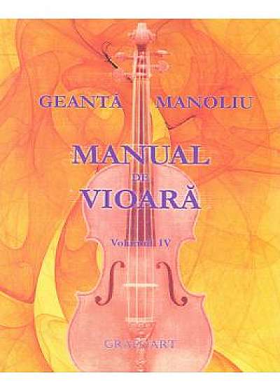Manual de vioara vol. 4 - Geanta Manoliu