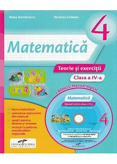 Matematica - Clasa a 4-a - Teorie si exercitii + CD - Iliana Dumitrescu, Nicoleta Ciobanu