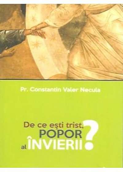 De ce esti trist, popor al Invierii? - Constantin Valer Necula