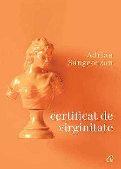 Certificat de virginitate - Adrian Sangeorzan