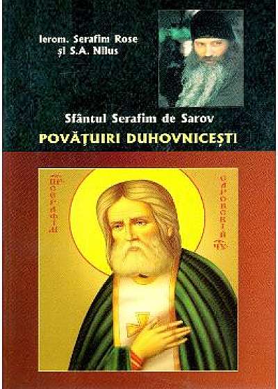 Sfantul Serafim de Sarov. Povatuiri duhovnicesti - Ierom. Serafim Rose, S.A. Nilus