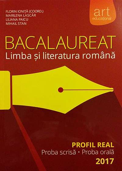 Bacalaureat. Limba și literatura română. Profil real 2017 (proba scrisă, proba orală)