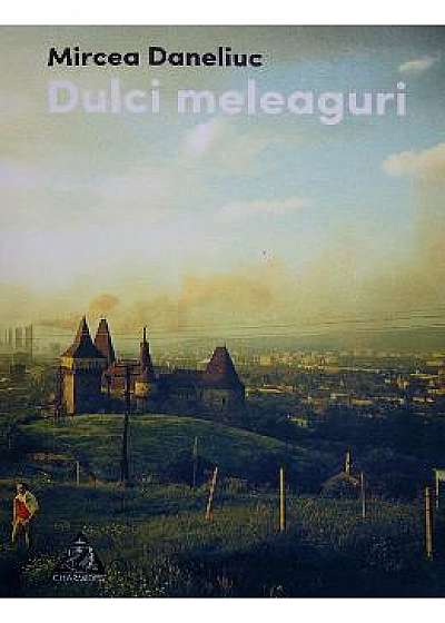 Dulci meleaguri - Mircea Daneliuc