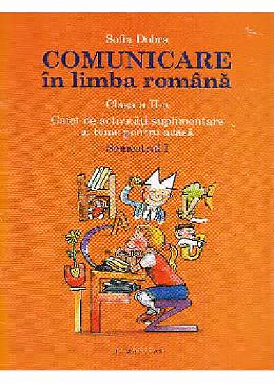 Comunicare in limba romana cls 2 caiet sem.1 - Sofia Dobra