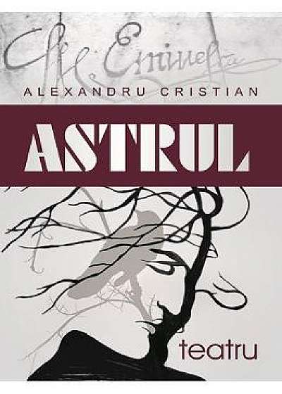 Astrul - Alexandru Cristian