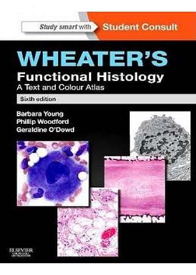 Wheater's Functional Histology: A Text and Colour Atlas - Barbara Young, Phillip Woodford, Geraldine O'Dowd