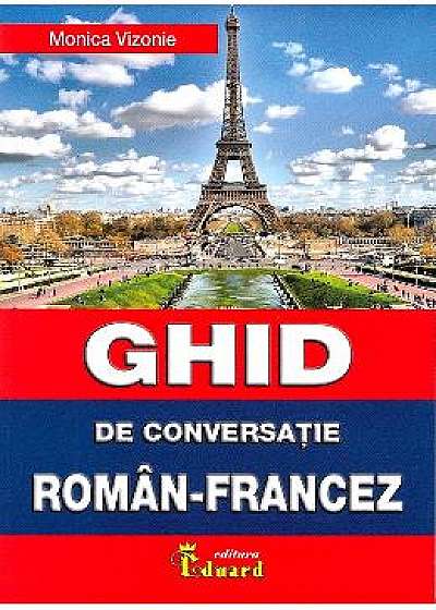 Ghid de conversatie roman-francez - Monica Vizonie
