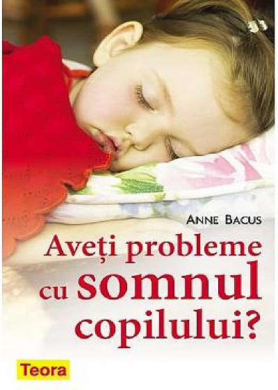 Aveti probleme cu somnul copilului? - Anne Bacus