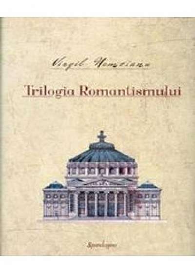 Trilogia Romantismului - Virgil Nemoianu