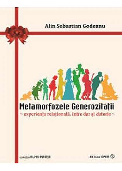 Metamorfozele generozitatii - Alin Sebastian Godeanu