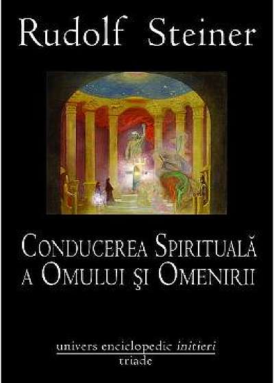 Conducerea spirituala a Omului si Omenirii - Rudolf Steiner