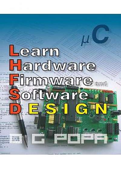 Learn Hardware Firmware and Software Design - O.G. Popa