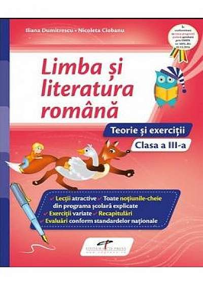 Limba si literatura romana - Clasa 3 - Teorie si exercitii - Iliana Dumitrescu, Nicoleta Ciobanu