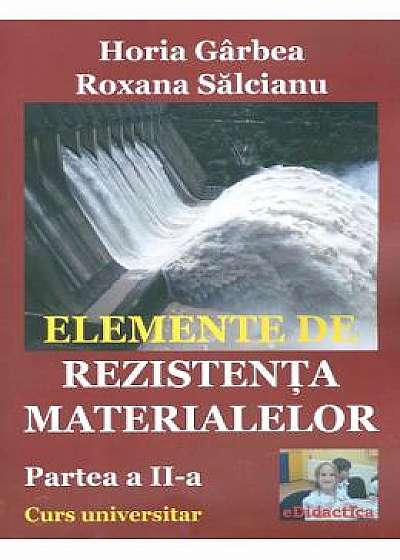 Elemente de rezistenta materialelor. Partea 2 - Horia Garbea, Roxana Salcianu