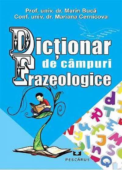 Dictionar de campuri frazeologice - Marin Buca, Mariana Cernicova